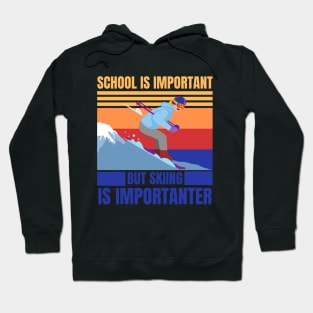 school is important skiing is importanter Hoodie